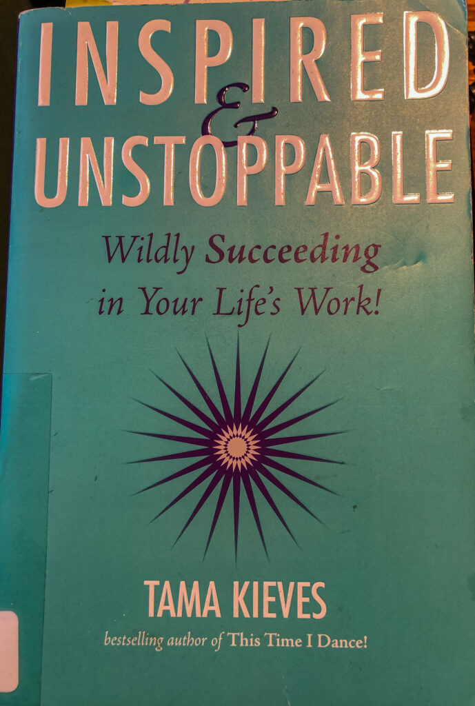 Tama Kieves' Inspired & Unstoppable.
